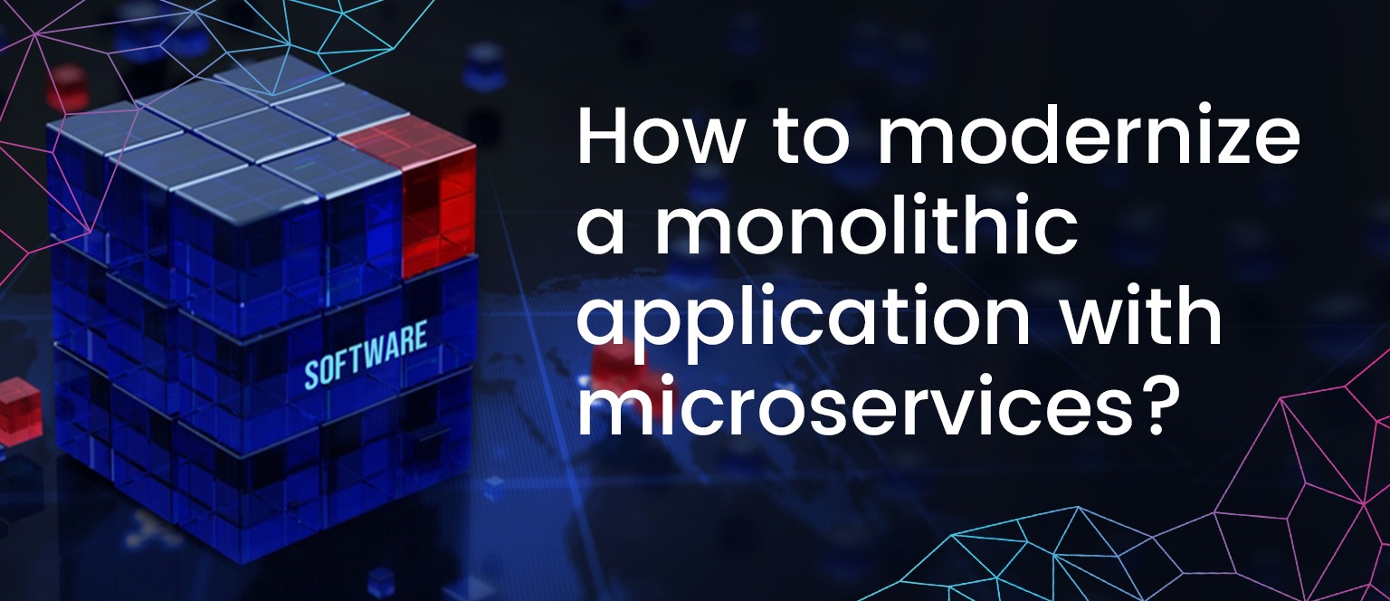 modernize a monolithic application
