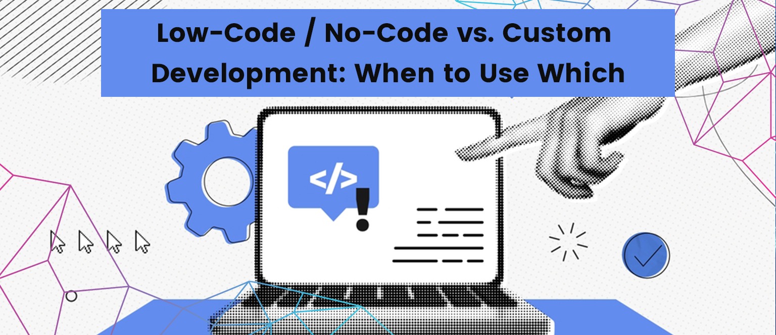 Low-Code No-Code vs. Custom Development