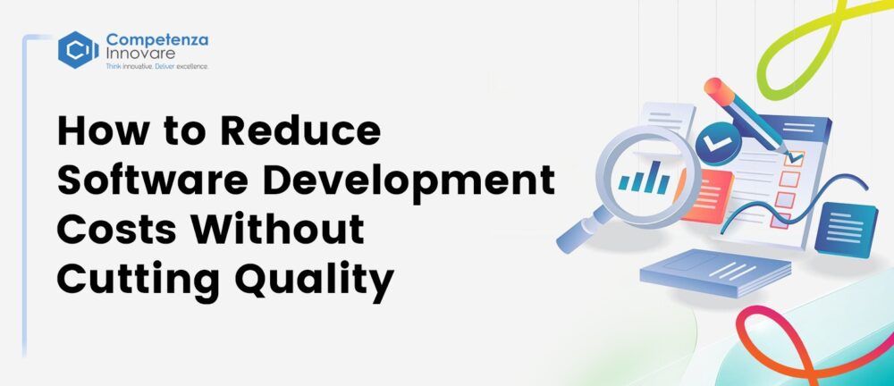 Reduce Software Development Costs Without Cutting Quality